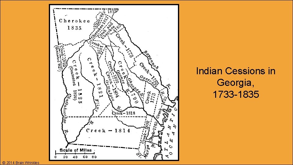 Indian Cessions in Georgia, 1733 -1835 © 2014 Brain Wrinkles 