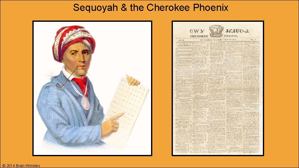 Sequoyah & the Cherokee Phoenix © 2014 Brain Wrinkles 