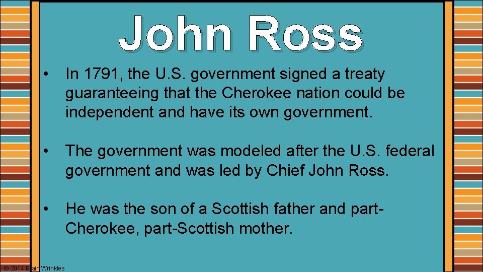 John Ross • In 1791, the U. S. government signed a treaty guaranteeing that