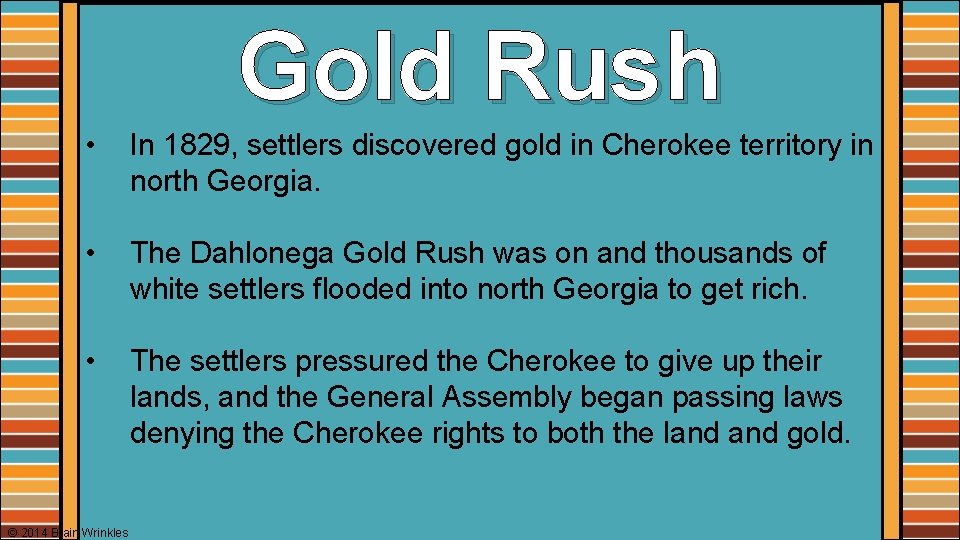 Gold Rush • In 1829, settlers discovered gold in Cherokee territory in north Georgia.
