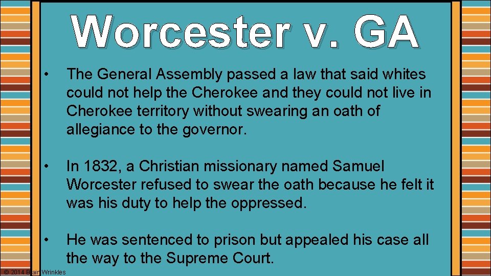 Worcester v. GA • The General Assembly passed a law that said whites could