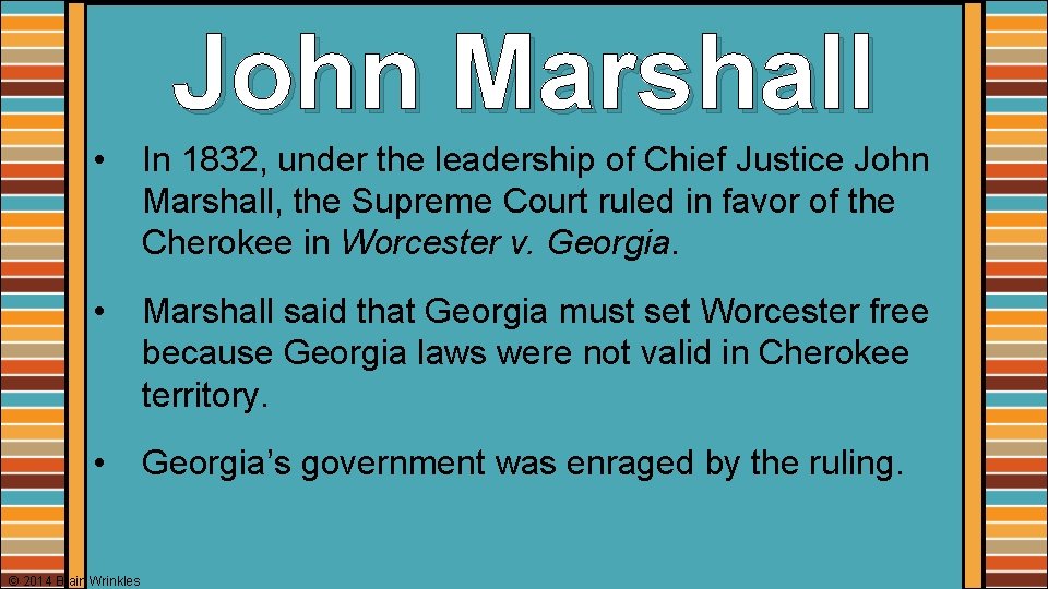 John Marshall • In 1832, under the leadership of Chief Justice John Marshall, the