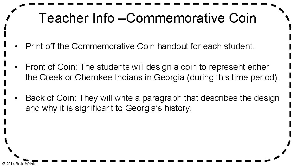 Teacher Info –Commemorative Coin • Print off the Commemorative Coin handout for each student.