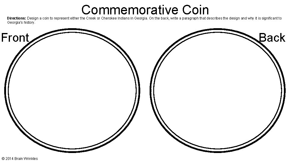 Commemorative Coin Directions: Design a coin to represent either the Creek or Cherokee Indians