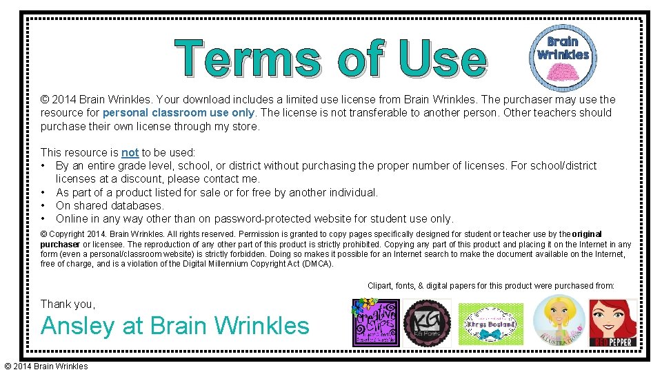 Terms of Use © 2014 Brain Wrinkles. Your download includes a limited use license