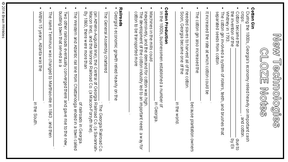 New Technologies CLOZE Notes Cotton Gin • During the 1800 s, Georgia’s economy relied