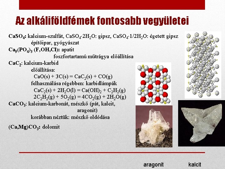 Az alkáliföldfémek fontosabb vegyületei Ca. SO 4: kalcium-szulfát, Ca. SO 4 2 H 2