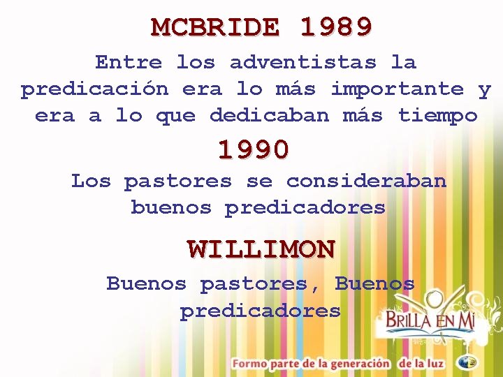 MCBRIDE 1989 Entre los adventistas la predicación era lo más importante y era a MCBRIDE 1989 Entre los adventistas la predicación era lo más importante y era a