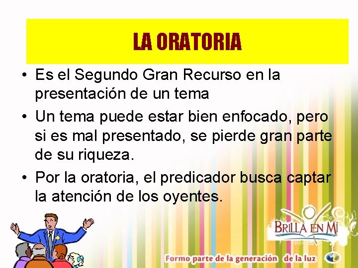 LALA ORATORIA • Es el Segundo Gran Recurso en la presentación de un tema LALA ORATORIA • Es el Segundo Gran Recurso en la presentación de un tema