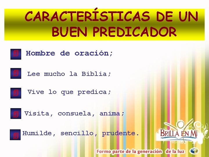 CARACTERÍSTICAS DE UN BUEN PREDICADOR Hombre de oración; Lee mucho la Biblia; Vive lo CARACTERÍSTICAS DE UN BUEN PREDICADOR Hombre de oración; Lee mucho la Biblia; Vive lo