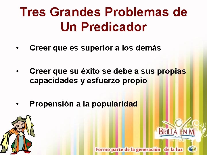 Tres Grandes Problemas de Un Predicador • Creer que es superior a los demás Tres Grandes Problemas de Un Predicador • Creer que es superior a los demás