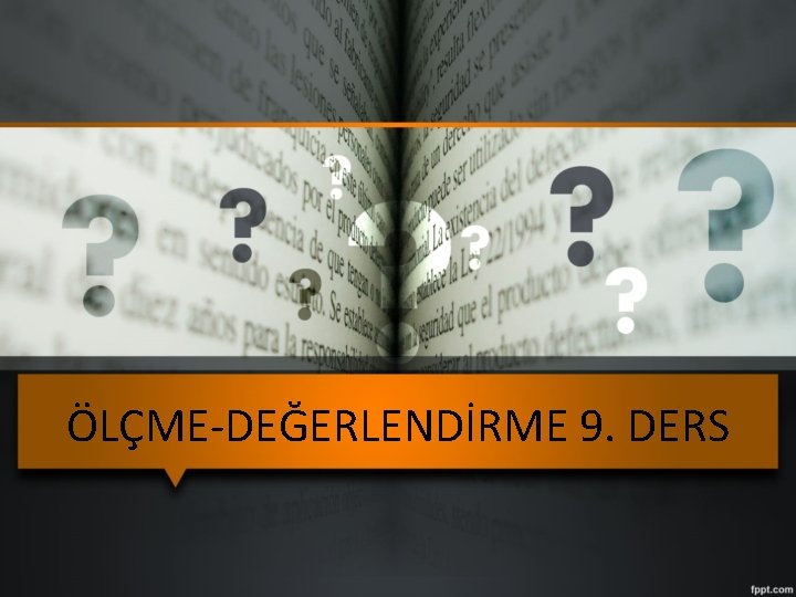 ÖLÇME-DEĞERLENDİRME 9. DERS 