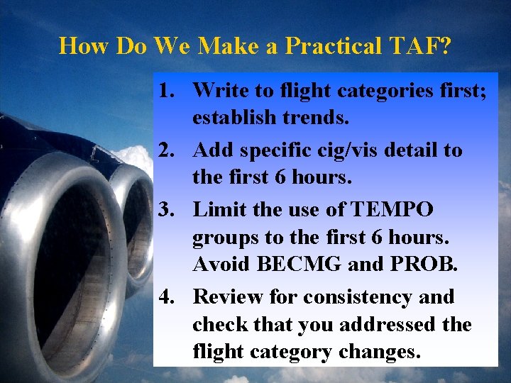 How Do We Make a Practical TAF? 1. Write to flight categories first; establish