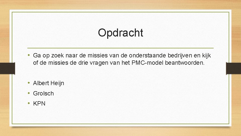 Opdracht • Ga op zoek naar de missies van de onderstaande bedrijven en kijk