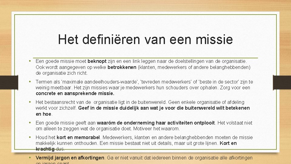 Het definiëren van een missie • Een goede missie moet beknopt zijn en een
