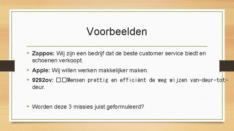 Voorbeelden • Zappos: Wij zijn een bedrijf dat de beste customer service biedt en