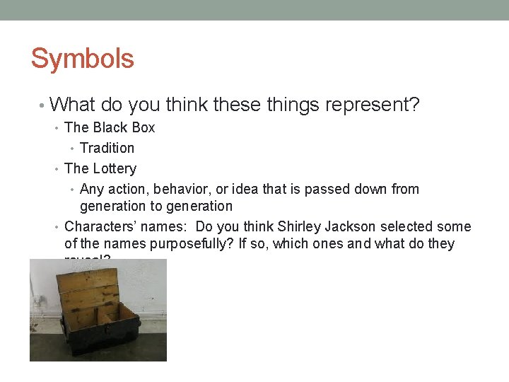 Symbols • What do you think these things represent? • The Black Box •