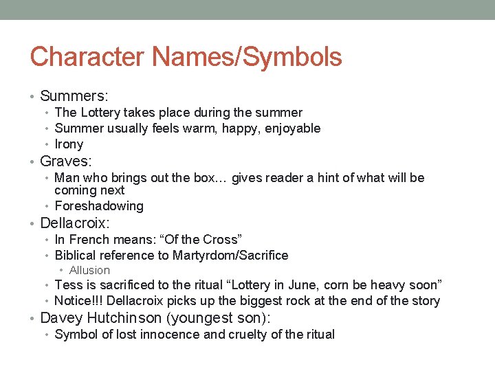 Character Names/Symbols • Summers: • The Lottery takes place during the summer • Summer