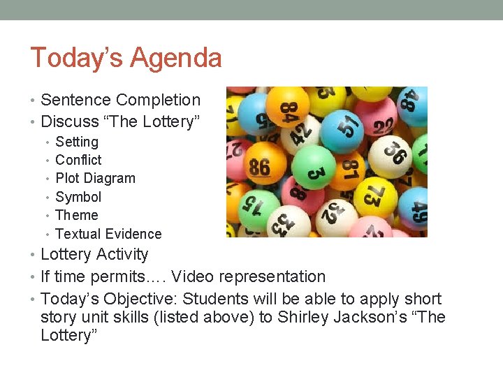 Today’s Agenda • Sentence Completion • Discuss “The Lottery” • Setting • Conflict •