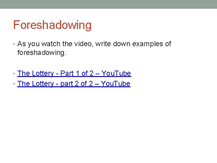 Foreshadowing • As you watch the video, write down examples of foreshadowing. • The