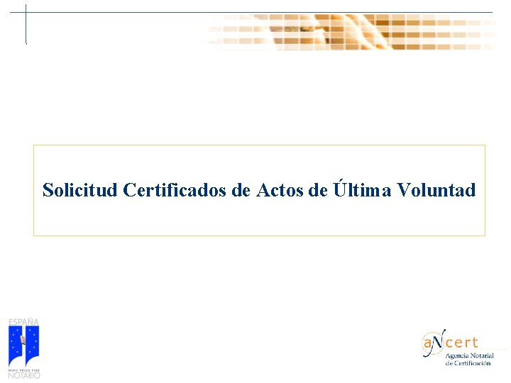 Solicitud Certificados de Actos de Última Voluntad 14 Solicitud Certificados de Actos de Última Voluntad 14