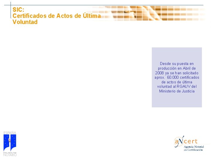 SIC: Certificados de Actos de Última Voluntad Desde su puesta en producción en Abril SIC: Certificados de Actos de Última Voluntad Desde su puesta en producción en Abril
