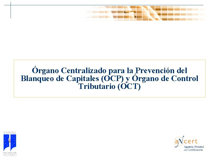 Órgano Centralizado para la Prevención del Blanqueo de Capitales (OCP) y Órgano de Control Órgano Centralizado para la Prevención del Blanqueo de Capitales (OCP) y Órgano de Control