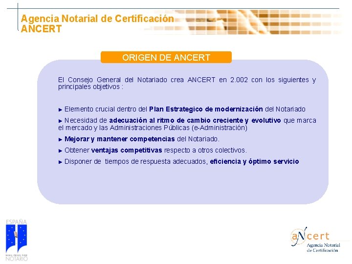 Agencia Notarial de Certificación ANCERT ORIGEN DE ANCERT El Consejo General del Notariado crea