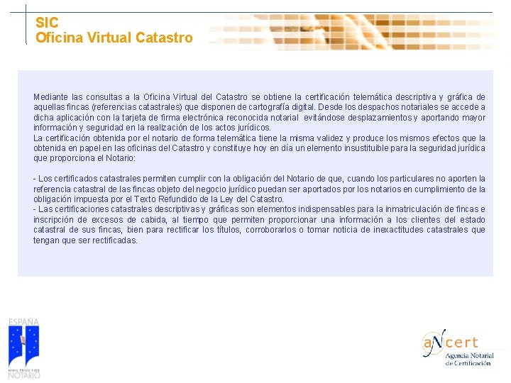 SIC Oficina Virtual Catastro Mediante las consultas a la Oficina Virtual del Catastro se