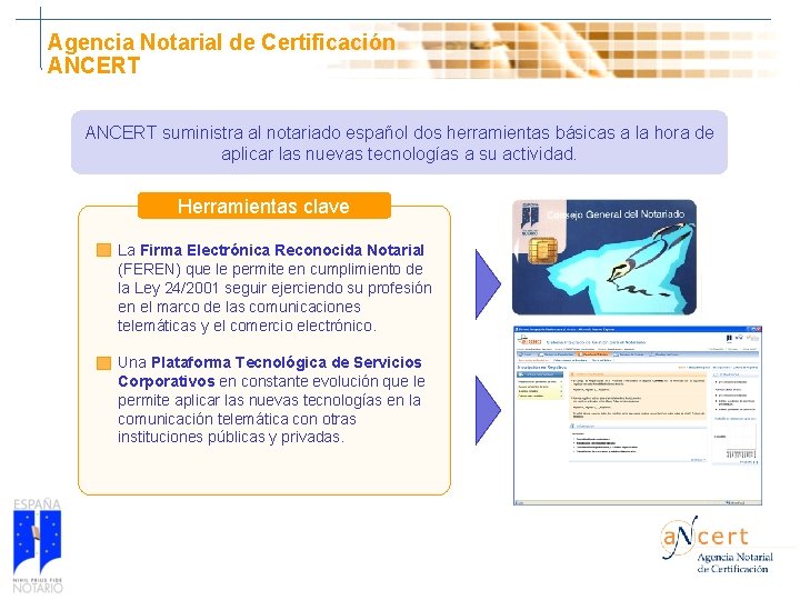 Agencia Notarial de Certificación ANCERT suministra al notariado español dos herramientas básicas a la