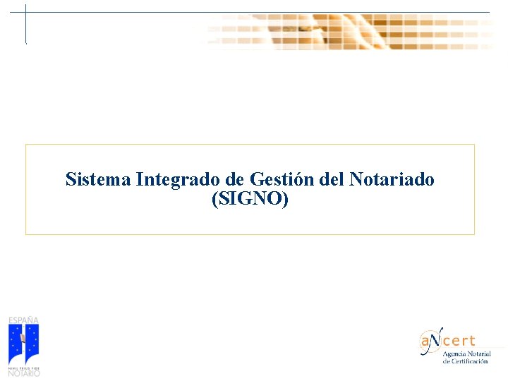 Sistema Integrado de Gestión del Notariado (SIGNO) 30 