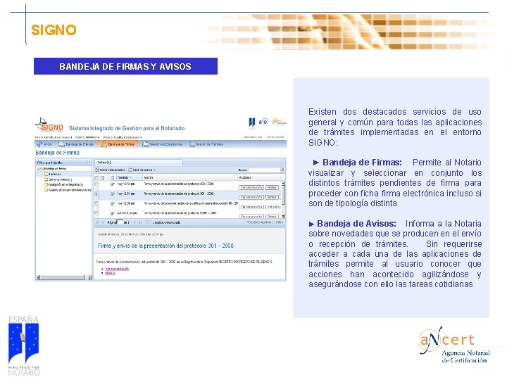 SIGNO BANDEJA DE FIRMAS Y AVISOS Existen dos destacados servicios de uso general y SIGNO BANDEJA DE FIRMAS Y AVISOS Existen dos destacados servicios de uso general y