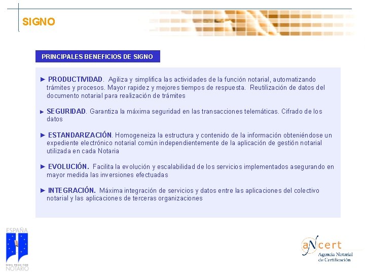 SIGNO PRINCIPALES BENEFICIOS DE SIGNO ► PRODUCTIVIDAD. Agiliza y simplifica las actividades de la SIGNO PRINCIPALES BENEFICIOS DE SIGNO ► PRODUCTIVIDAD. Agiliza y simplifica las actividades de la
