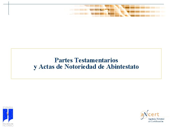 Partes Testamentarios y Actas de Notoriedad de Abintestato 45 Partes Testamentarios y Actas de Notoriedad de Abintestato 45