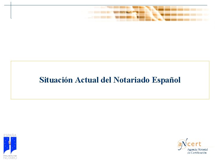 Situación Actual del Notariado Español 51 Situación Actual del Notariado Español 51