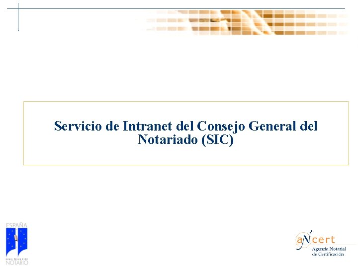 Servicio de Intranet del Consejo General del Notariado (SIC) 8 Servicio de Intranet del Consejo General del Notariado (SIC) 8