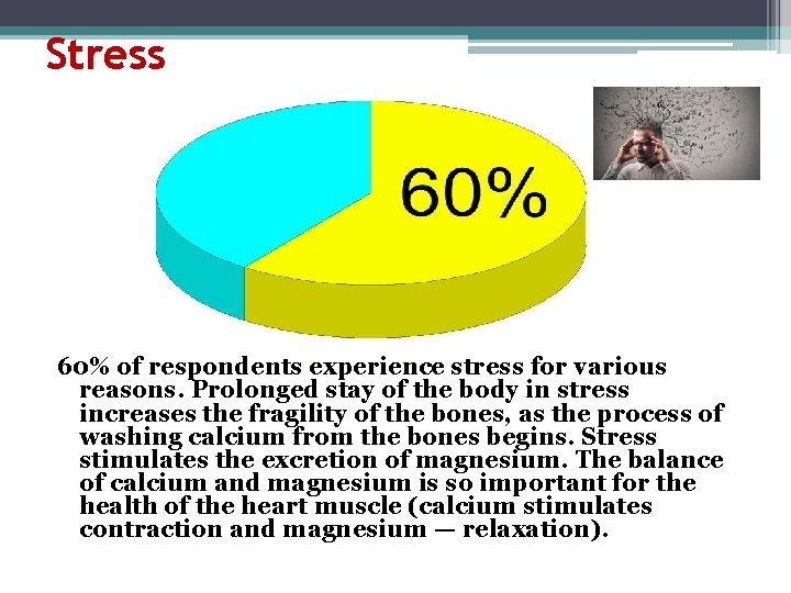 Stress 60% of respondents experience stress for various reasons. Prolonged stay of the body