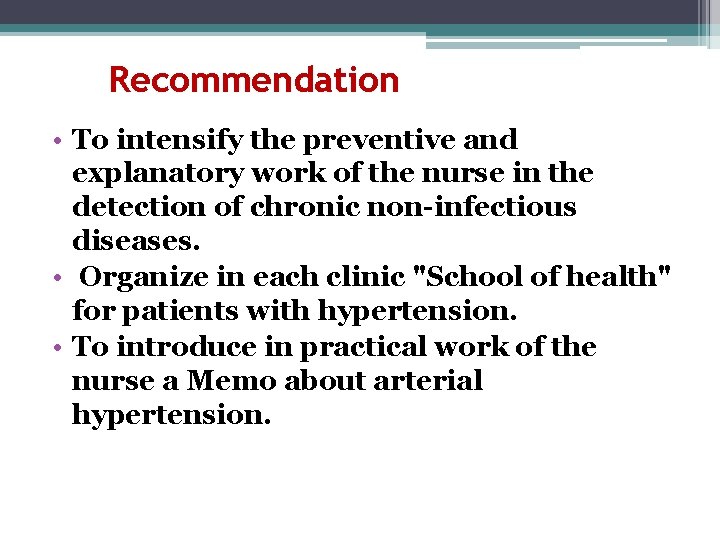 Recommendation • To intensify the preventive and explanatory work of the nurse in the