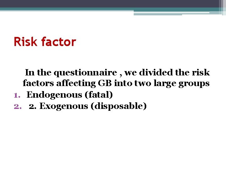 Risk factor In the questionnaire , we divided the risk factors affecting GB into