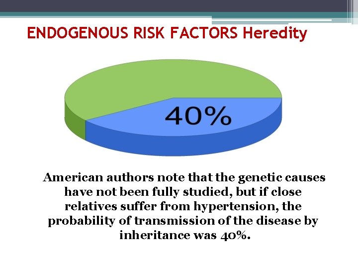 ENDOGENOUS RISK FACTORS Heredity American authors note that the genetic causes have not been