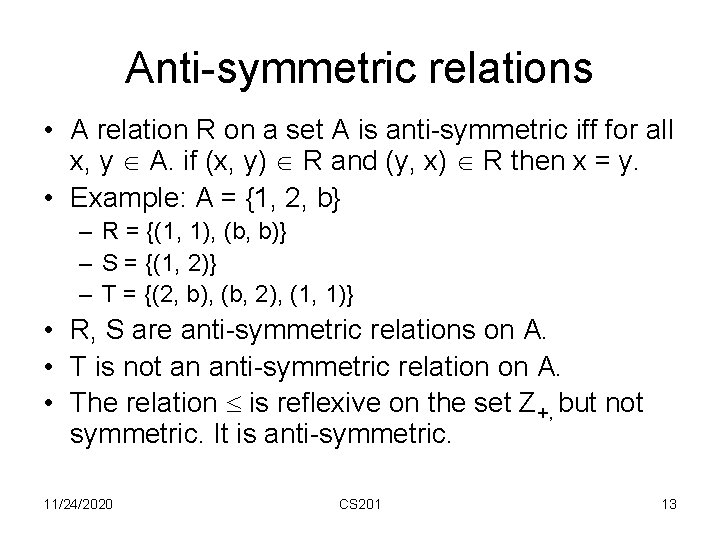 Anti-symmetric relations • A relation R on a set A is anti-symmetric iff for