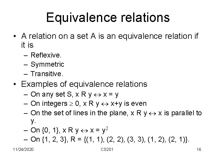 Equivalence relations • A relation on a set A is an equivalence relation if