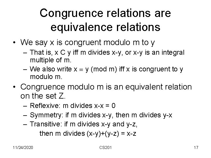 Congruence relations are equivalence relations • We say x is congruent modulo m to