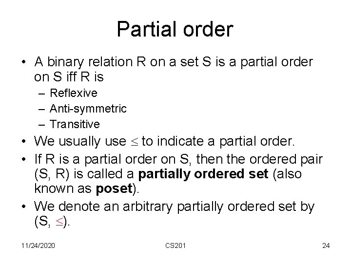 Partial order • A binary relation R on a set S is a partial