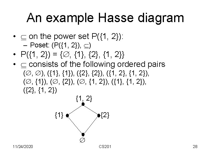 An example Hasse diagram • on the power set P({1, 2}): – Poset: (P({1,