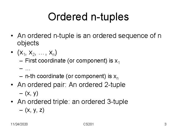 Ordered n-tuples • An ordered n-tuple is an ordered sequence of n objects •