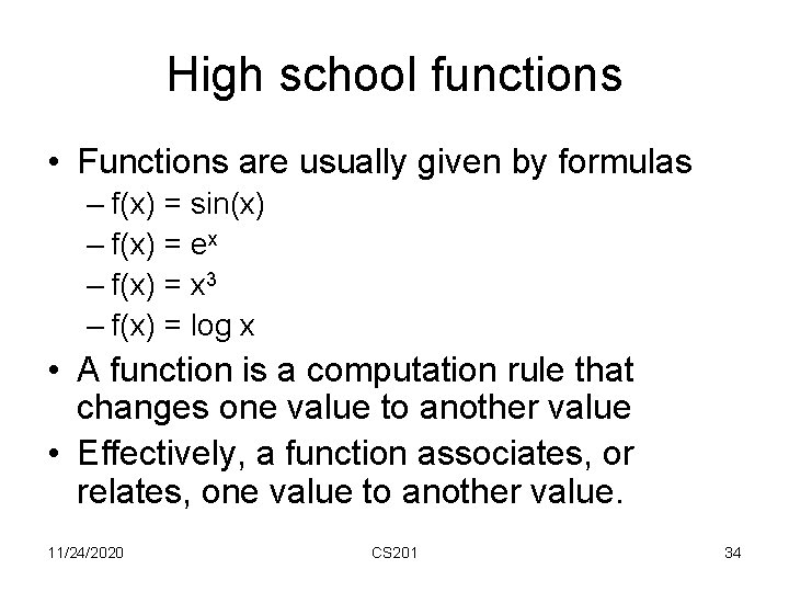 High school functions • Functions are usually given by formulas – f(x) = sin(x)