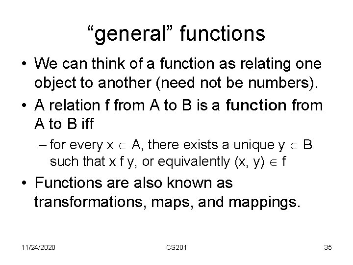 “general” functions • We can think of a function as relating one object to