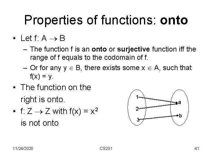 Properties of functions: onto • Let f: A B – The function f is