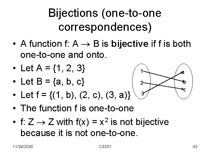 Bijections (one-to-one correspondences) • A function f: A B is bijective if f is